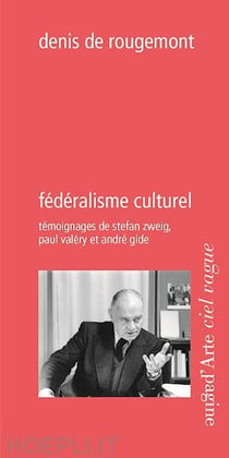 Fédéralisme culturel : Témoignages de Stefan Zweig, Paul Valéry et André Gide