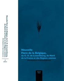 Nouvelle Flore de la Belgique, du Grand-Duché de Luxembourg, du Nord de la France et des Régions voisines (Ptéridophytes et Spermatophytes) (7e édition)