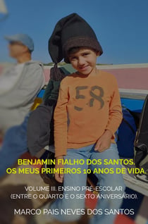 Benjamin Fialho dos Santos. Os meus primeiros 10 anos de vida. : Volume III.