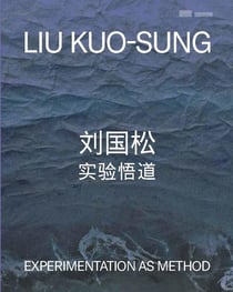 Liu Kuosong : Experimentation as Method