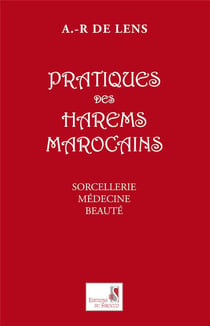Pratiques des harems marocains - sorcellerie, médecine, beauté