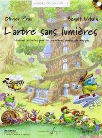 Histoire de chanter t.1 - l'arbre sans lumières - chansons actuelles pour les premières années de musique
