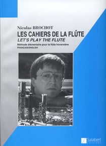 Les cahiers de la flûte - let's play the flute - méthode élémentaire pour la flûte traversière