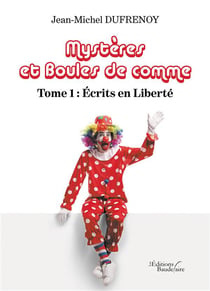 Mystères et boules de comme t.1 - écrits en liberté