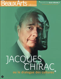 Jacques Chirac ou le dialogue des cultures - musée du Quai Branly