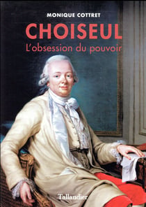 Choiseul, l'obsession du pouvoir