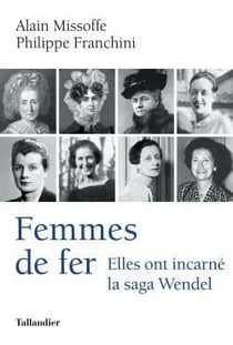 Femmes de fer - elles ont incarné la saga Wendel