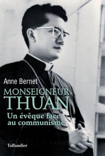 Le cardinal Thuan - un évêque face au communisme
