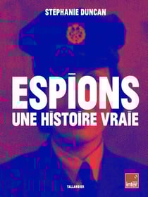 Espions, une histoire vraie