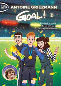 Goal ! : Intégrale vol.4 : Tomes 7 à 9 : du rêve à la réalité - la vie en bleu - champion du monde
