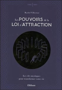 Les pouvoirs de la loi d'attraction - les clés mystiques pour transformer votre vie