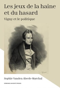 Les jeux de la haine et du hasard : Vigny et le politique