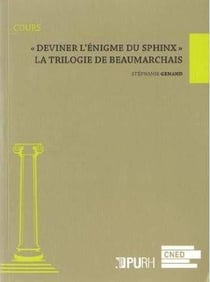 « Deviner l'énigme du sphinx » : La trilogie de Beaumarchais