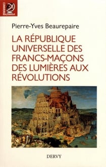 La république universelle des francs-maçons des Lumières aux révolutions