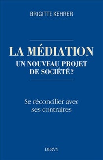 La médiation, un nouveau projet de société ? - se réconcilier avec ses contraires