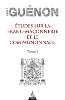 Études sur la franc-maçonnerie et le compagnonnage Tome 1