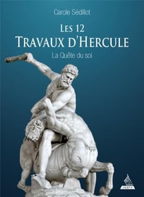 Les douze travaux d'Hercule : la quête du soi