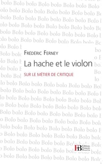 La hache et le violon - sur le métier de critique