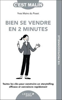 Bien se vendre en 2 minutes, c'est malin ! Toutes les clés pour construire un storytelling efficace et convaincre rapidement