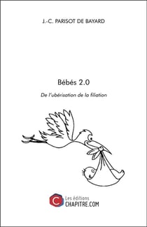 Bébés 2.0 - de l'ubérisation de la filiation