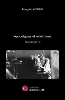 Apocalypses et révélations - apologie du vin