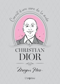 Christian Dior : Carnet d'une icone de la mode
