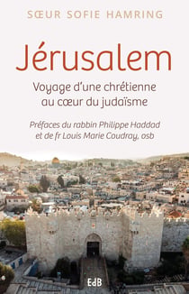 Jérusalem - voyage d'une chrétienne au coeur du judaïsme