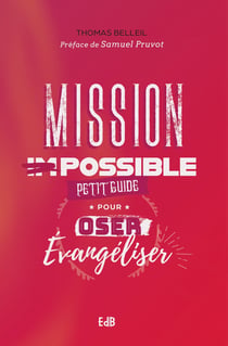 Mission possible - petit guide pour oser évangéliser