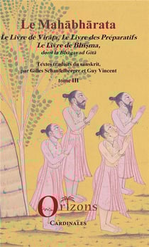 Le Mahabharata Tome 3 - le livre de Virata - le livre des préparatifs - le livre de Bhisma dont la Bhagavad Gita