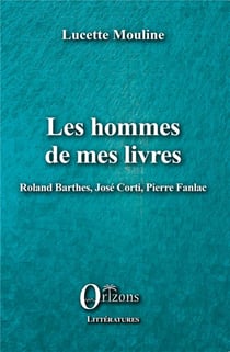 Les hommes de mes livres - Roland Barthes, José Corti, Pierre Fanlac