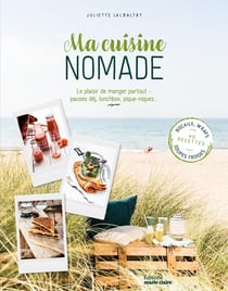 Ma cuisine nomade : Le plaisir de manger partout - pause déj, lunchbox, pique-niques...