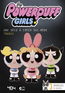 Une déco à créer soi-même : the Powerpuff Girls : une déco à créer soi-même