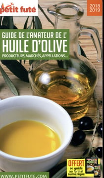 Guide de l'amateur d'huile d'olive - producteurs, marchés, appelations... (édition 2018/2019)