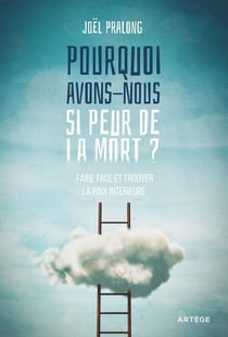 Pourquoi avons-nous si peur de la mort ? - faire face et trouver la paix intérieure