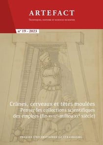 Artefact n.19 : Crânes, cerveaux et têtes moulées : penser les collections scientifiques des empires (fin XVIIIe-milieu XXe siècles) (édition 2023)