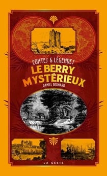 Petite histoire : le Berry mystérieux - contes et légendes