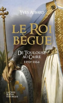 La saga des Limousins Tome 28 : Le roi bègue : De Toulouse au Caire 1159-1164