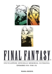 Final Fantasy - encyclopédie officielle memorial ultimania Tome 1 - épisodes VII, VIII, IX