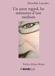 Un autre regard, les mémoires d'une médium