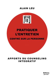 Pratiquer l'entretien centré sur la personne : apports du counseling intégratif