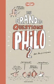 Les grandes questions philo 2 pour les 7 à 107 ans