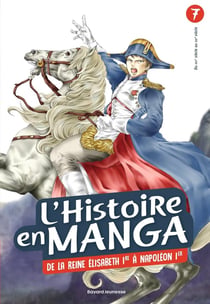 L'Histoire en manga Tome 7 : de la reine Elisabeth Ire à Napoleon Ier