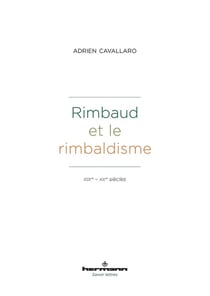 Rimbaud et le rimbaldisme - XIXe-XXe siècles