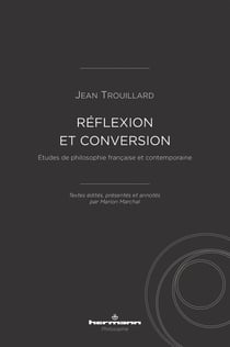 Réflexion et conversion : Études de philosophie française et contemporaine