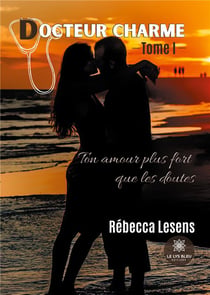Docteur charme Tome 1 : ton amour plus fort que les doutes
