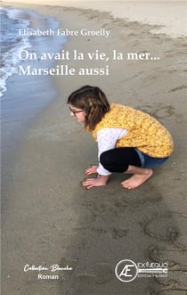 On avait la vie, la mer, marseille aussi