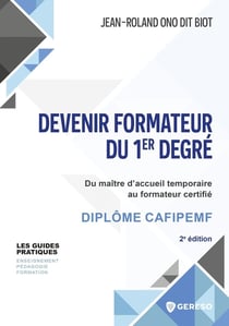 Devenir formateur du 1er degré : Du maître d'accueil temporaire au formateur certifié : Diplôme CAFIPEMF (2e édition)