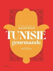 Tunisie gourmande : le carnet de cuisine de jacqueline bismuth