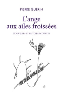 L'ange aux ailes froissées : Nouvelles et Histoires courtes
