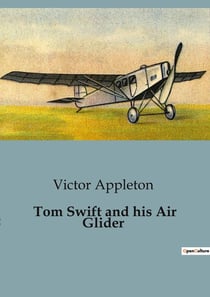 Tom Swift and his Air Glider : The Quest for Platinum: Tom Swift's Aerial Adventure